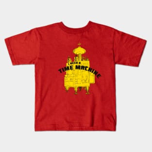 I Need a Time Machine Kids T-Shirt